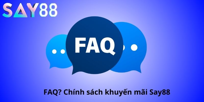 FAQ chính sách khuyến mãi Say88